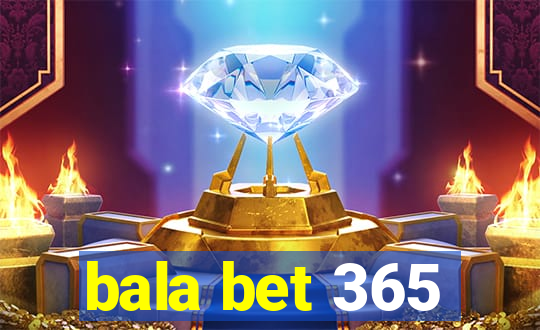 bala bet 365